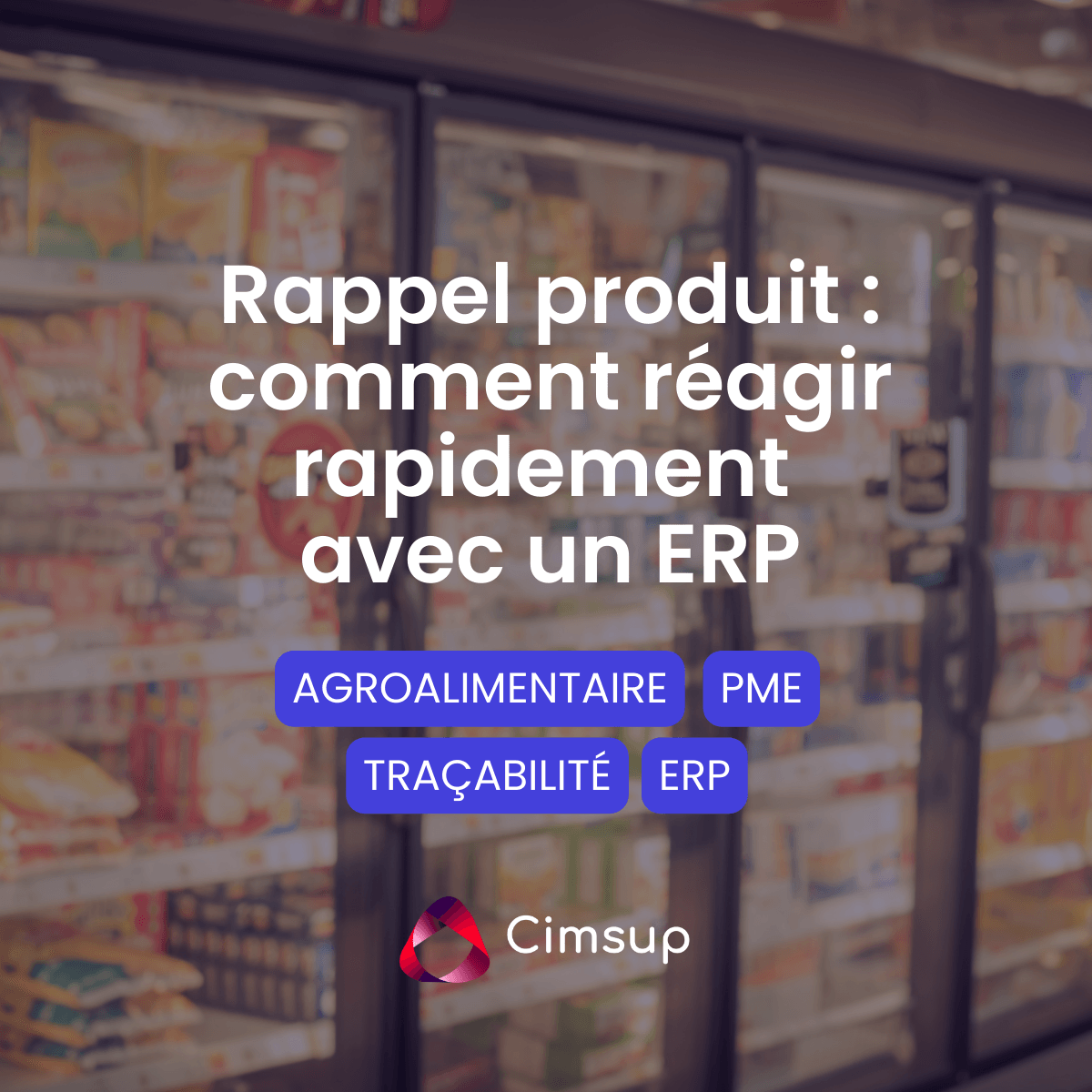 Rappel produit agroalimentaire et traçabilité des lots avec un ERP