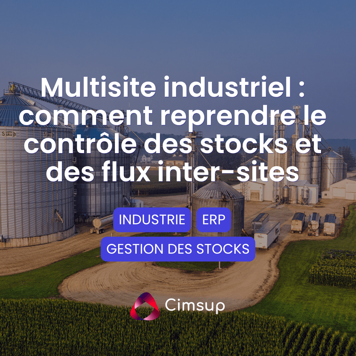 Multisite industriel : comment reprendre le contrôle des stocks et des flux inter-sites